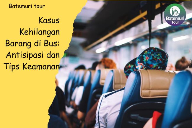 Kasus Kehilangan Barang di Bus: Antisipasi dan Tips Keamanan